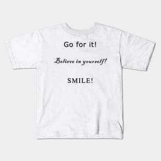 Positivity ( Go for it! Beleive in yourself! Smile! ) Kids T-Shirt